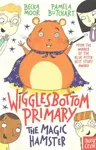 Wigglesbottom Primary: The Magic Hamster - Pamela Butchart