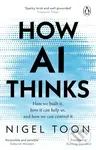 How AI Thinks (How we built it, how it can help us, and how we can control it) - Nigel Toon