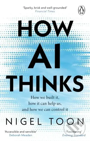 How AI Thinks (How we built it, how it can help us, and how we can control it) - Nigel Toon