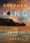 Čím temnější, tím lepší - Stephen King - kniha z kategorie Detektivky, thrillery a horory