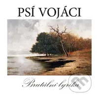 Psí vojáci: Brutální lyrika - Psí vojáci