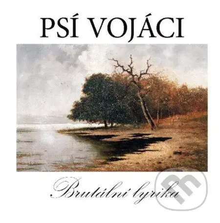 Psí vojáci: Brutální lyrika - Psí vojáci