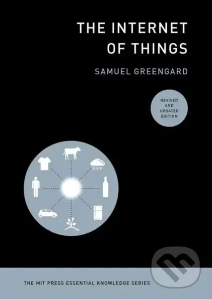 The Internet of Things, revised and updated edition - Samuel Greengard