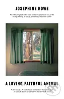 A Loving, Faithful Animal - Josephine Rowe - kniha z kategorie Společenská beletrie
