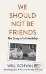 We Should Not Be Friends (The Story of An Unlikely Friendship) - kniha z kategorie Humanitní a společenské vědy