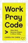 Work Pray Code (When Work Becomes Religion in Silicon Valley) - kniha z kategorie Byznys a management