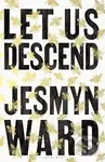 Let Us Descend - Jesmyn Wardová