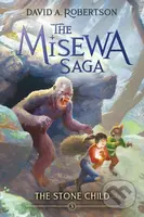 The Stone Child (The Misewa Saga, Book Three) - David A. Robertson - kniha z kategorie Pro děti