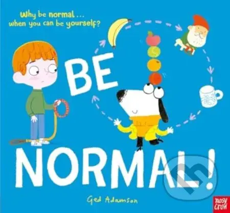 Be Normal! (Why be normal . . . when you can be yourself?) - kniha z kategorie Pro děti