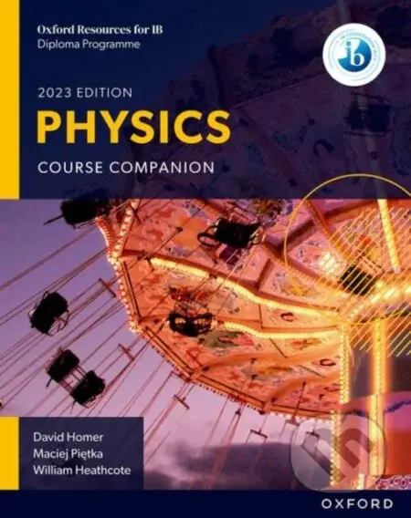Oxford Resources for IB DP Physics: Course Book - David Homer, William Heathcote, Maciej Pietka - kniha z kategorie Fyzika