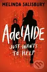 Adelaide Just Wants To Help (Just Wants to Help) - Melinda Salisbury - kniha z kategorie Pro děti