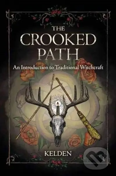 The Crooked Path (An Introduction to Traditional Witchcraft) - Kelden