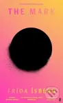The Mark ('Brilliant.' MARIANA ENRIQUEZ) - Friða Isberg - kniha z kategorie Společenská beletrie