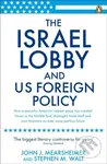 The Israel Lobby and US Foreign Policy - John J Mearsheimer, Stephen M Walt - kniha z kategorie Humanitní a společenské vědy