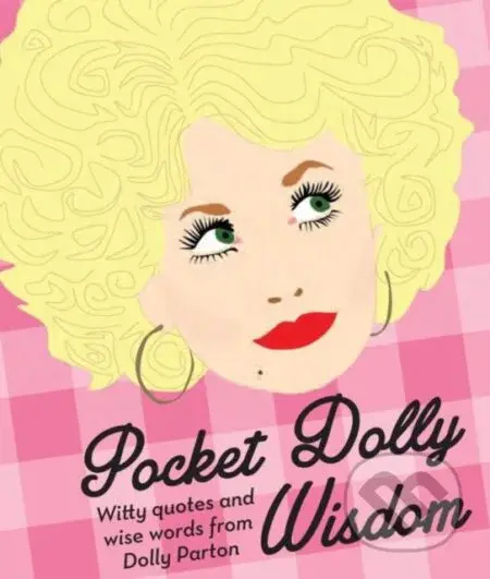 Pocket Dolly Wisdom (Witty Quotes and Wise Words From Dolly Parton) - kniha z kategorie Umění, design a architektura