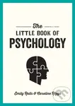 The Little Book of Psychology (An Introduction to the Key Psychologists and Theories You Need to Know) - kniha z kategorie Psychologie