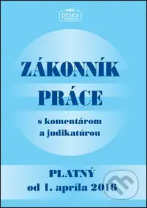 Zákonník práce s komentárom a judikatúrou (platný od 1. apríla 2016) - kniha z kategorie Personalistika