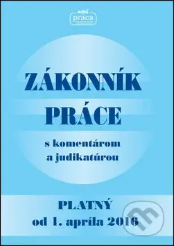 Zákonník práce s komentárom a judikatúrou (platný od 1. apríla 2016) - kniha z kategorie Personalistika