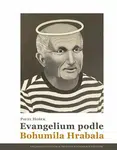 Evangelium podle Bohumila Hrabala - Pavel Hošek