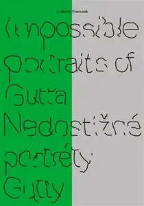 Impossible portraits of Gutta / Nedostižné portréty Gutty - Ludomir Franczak