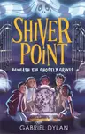 Shiver Point: Beneath the Ghostly Graves - Gabriel Dylan