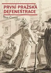 První pražská defenestrace - Krvavá neděle uprostřed léta - Petr Čornej