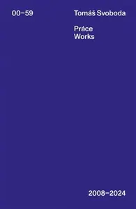 Práce / Works 2008-2024 - Tomáš Svoboda
