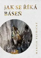 Jak se říká báseň - Martin Patřičný