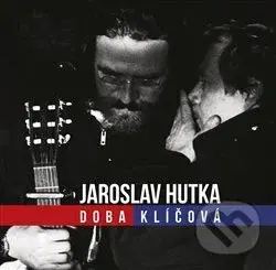 Jaroslav Hutka: Doba klíčová (Zpěvy sametové revoluce)