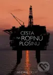 Cesta na ropnú plošinu - Andrej Tichý - kniha z kategorie Společenská beletrie