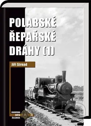 Polabské řepařské dráhy 1 - Jiří Strnad, Zdeněk Hrdina - kniha z kategorie Historie