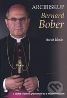 Arcibiskup Bernard Bober (V službe s láskou, poslušnosťou a milosrdenstvom) - kniha z kategorie Životopisy