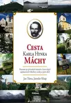 Cesta Karla Hynka Máchy (Putování po přírodních krásách a historických zajímavostech Máchovy stezky a jejím okolí) - kniha z kategorie Literární věda