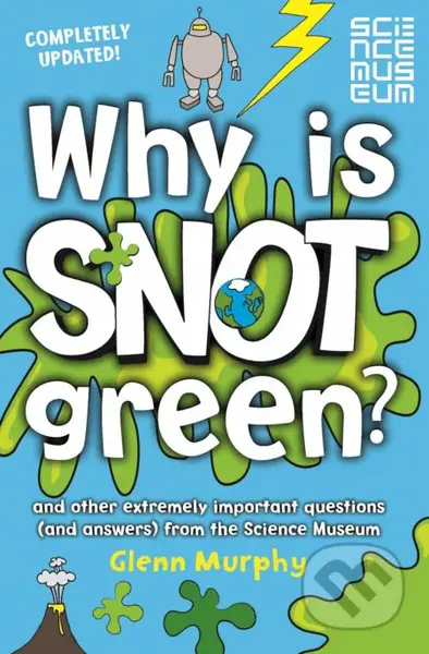 Why is Snot Green? (And Other Extremely Important Questions (and Answers) from the Science Museum) - kniha z kategorie Naučné knihy