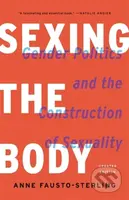 Sexing the Body (Gender Politics and the Construction of Sexuality) - kniha z kategorie Humanitní a společenské vědy