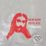 Chinaski: Není nám do pláče - Chinaski