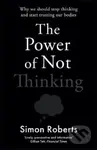 The Power of Not Thinking - Simon Roberts - kniha z kategorie Podnikání