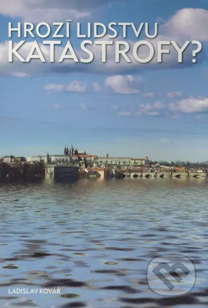 Hrozí lidstvu katastrofy? - Ladislav Kovář - kniha z kategorie Filozofie