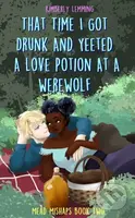 That Time I Got Drunk And Yeeted A Love Potion At A Werewolf - kniha z kategorie Fantasy