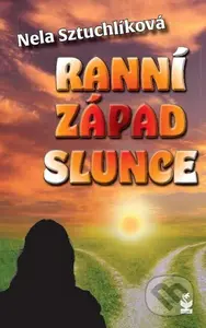 Ranní západ slunce - Nela Sztuchlíková - kniha z kategorie Společenská beletrie