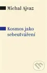Kosmos jako sebeutváření - Michal Ajvaz - kniha z kategorie Přírodní vědy a technika