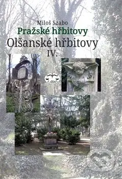 Pražské hřbitovy (Olšanské hřbitovy IV.) - Miloš Szabo - kniha z kategorie Historie
