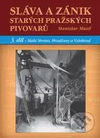 Sláva a zánik starých pražských pivovarů (3 díl. - Malá Strana, Hradčany a Vyšehrad) - kniha z kategorie Historie