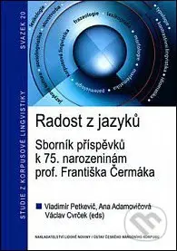 Radost z jazyků (Sborník příspěvků k 75. narozeninám prof. Františka Čermáka) - kniha z kategorie Přednášky a projevy