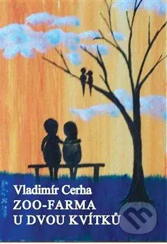ZOO-farma U dvou kvítků - Vladimír Cerha - kniha z kategorie Beletrie