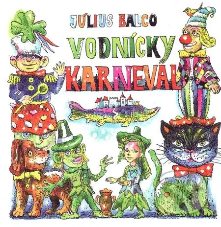 Vodnícky karneval - Július Balco - kniha z kategorie Pohádky