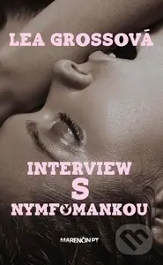 Interview s nymfomankou - Lea Grossová - kniha z kategorie Beletrie