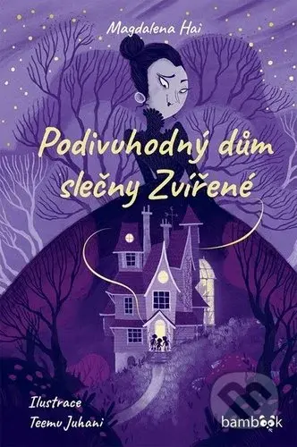 Podivuhodný dům slečny Zvířené - Magdalena Hai, Teemu Juhani (ilustrátor) - kniha z kategorie Beletrie pro děti