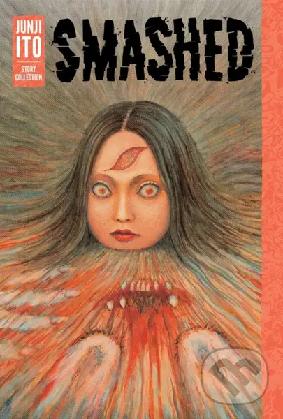 Smashed (Junji Ito Story Collection) - Junji Ito