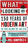What Are You Looking At? (150 Years of Modern Art in the Blink of an Eye) - kniha z kategorie Umění, design a architektura